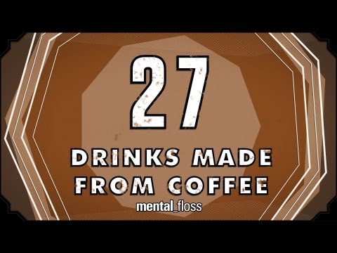 27 Drinks Made From Coffee - mental_floss on YouTube (Ep. 28)